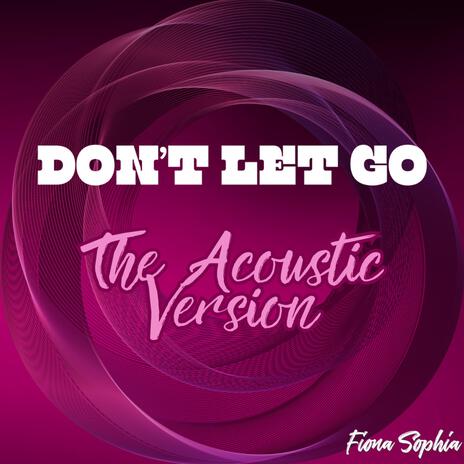 Don't Let Go (Acoustic Version) | Boomplay Music