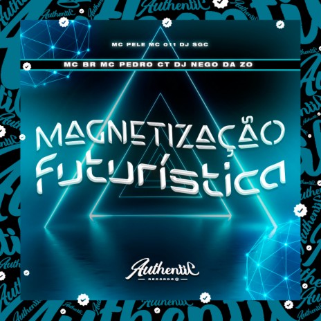 Magnetização Futurística ft. MC BR & MC PEDRO CT | Boomplay Music