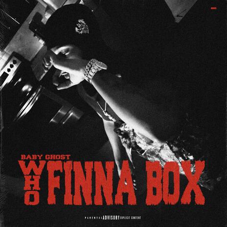 Who Finna Box | Boomplay Music