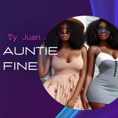 Auntie Fine | Boomplay Music