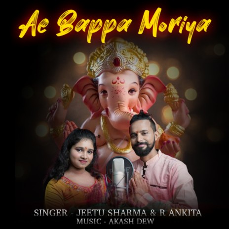 Aye Bappa Moriya ft. R Ankita | Boomplay Music