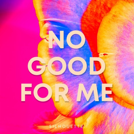 No Good For Me | Boomplay Music