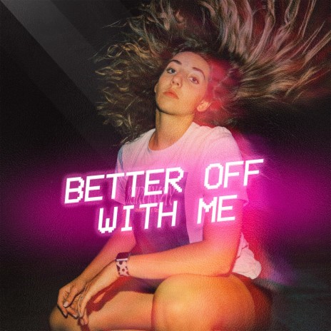 Better Off With Me | Boomplay Music