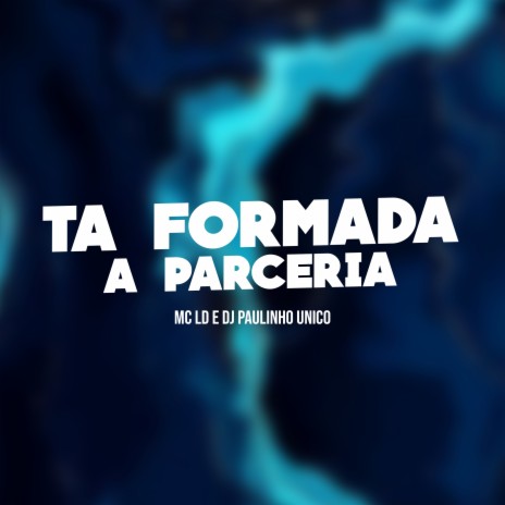 Ta Formada a Parceria ft. DJ Paulinho Unico | Boomplay Music