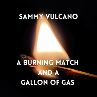 A Burning Match and a Gallon of Gas