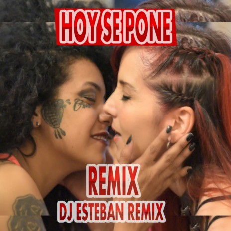 Hoy Se Pone (Remix) ft. DJ Esteban Remix