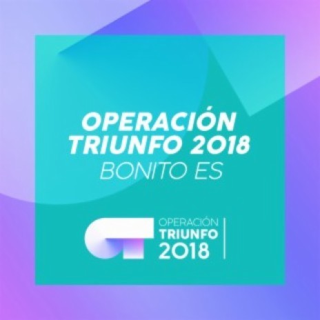 Bonito Es (Operación Triunfo 2018) | Boomplay Music