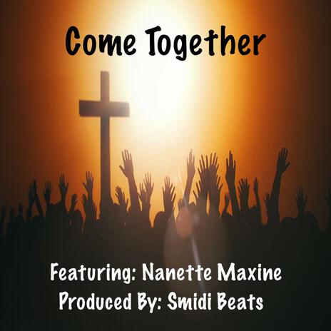 Come Together ft. Nanette Maxine | Boomplay Music