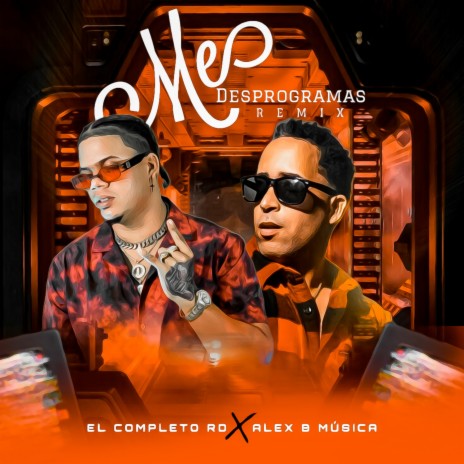 Me desprogramas (Remix) ft. Alex B "El Artista" | Boomplay Music
