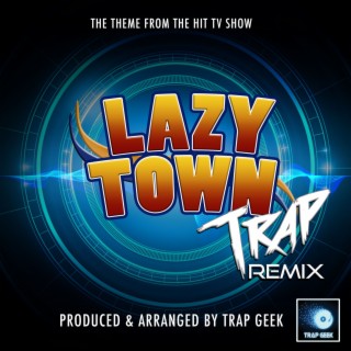 Lazy Town Main Theme (From Lazy Town) (Trap Version)