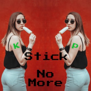 Stick No More