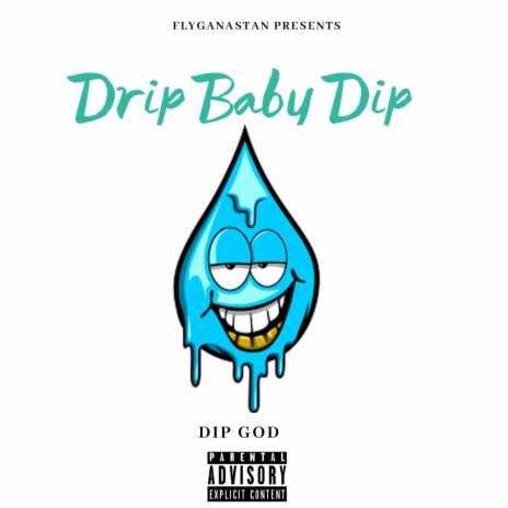 Drip Baby Dip | Boomplay Music