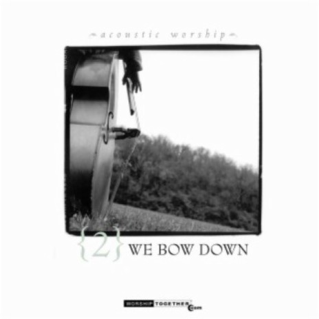 Holy Holy (We Bow Down Album Version) | Boomplay Music