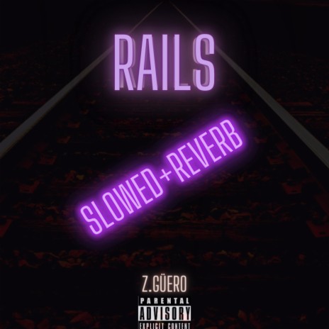 Rails (slowed + reverb)