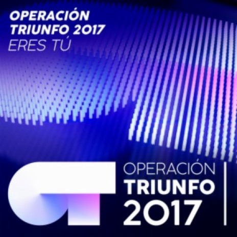 Eres Tú (Operación Triunfo 2017) | Boomplay Music