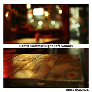 Gentle Summer Night Cafe Sounds