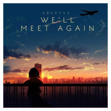 We'll Meet Again | Boomplay Music