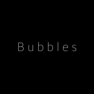 Bubbles