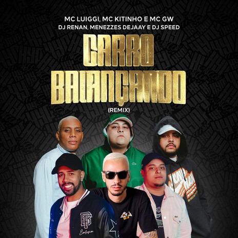 Carro Balançando (Remix) ft. Mc Gw, Mc Kitinho, Dj Renan, Menezzes Dejaay & Dj Speed | Boomplay Music