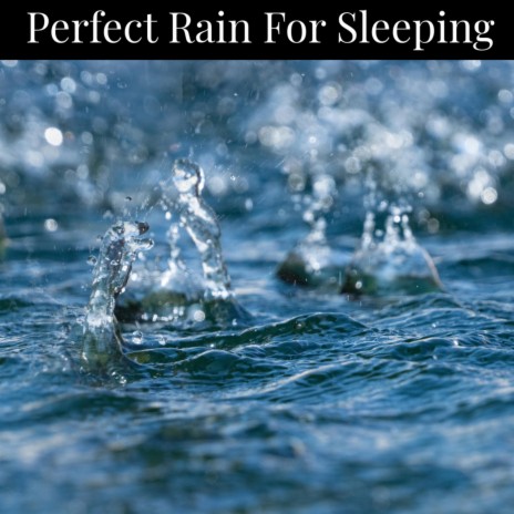 Perfect Rain For Sleeping | Boomplay Music