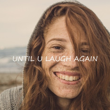 Until You Laugh Again | Boomplay Music