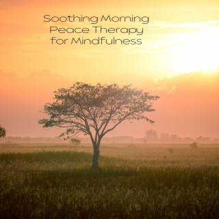 Soothing Morning Peace Therapy for Mindfulness