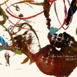 A Short Story Collection V: HEART