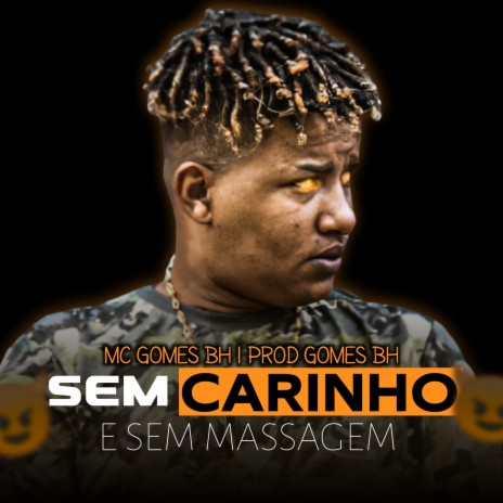 Sem Carinho e Sem Massagem ft. Prod Gomes BH | Boomplay Music