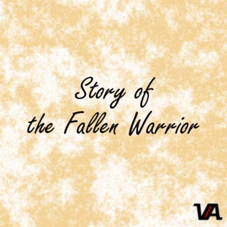 Story of the Fallen Warrior | Boomplay Music