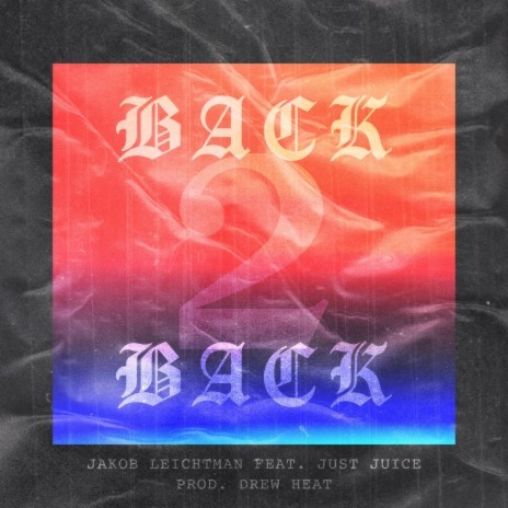 Back 2 Back ft. Just Juice