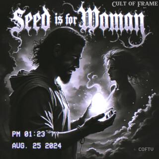 Seed is for Woman