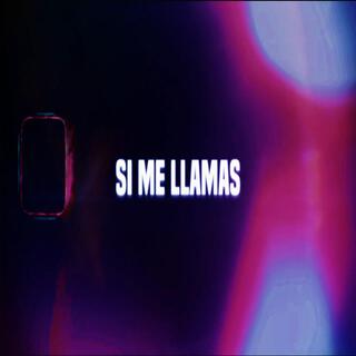 SI ME LLAMAS