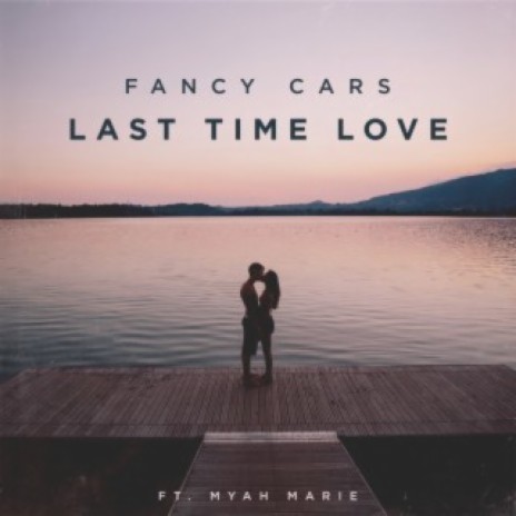 Last Time Love ft. Myah Marie | Boomplay Music