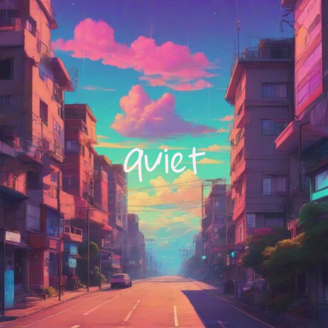 quiet | Boomplay Music