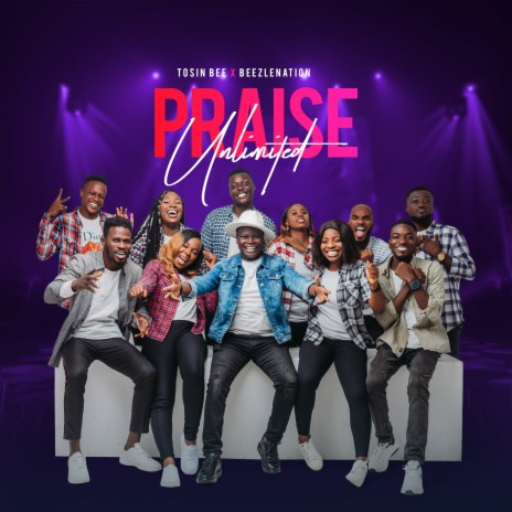 Praise Unlimited, Pt. 3 ft. BeezleNation | Boomplay Music