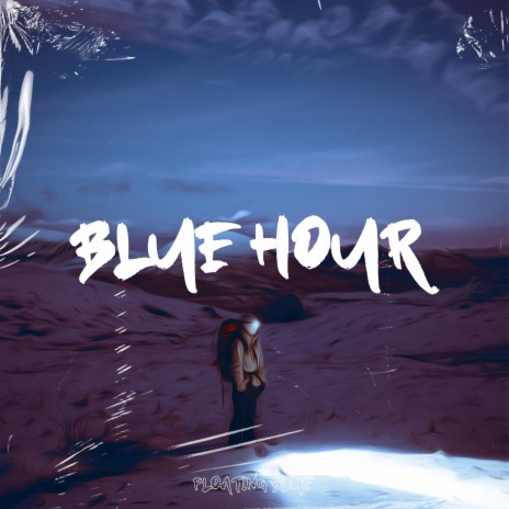 Blue Hour ft. Floater Garry | Boomplay Music