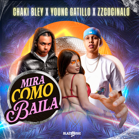 Mira Como Baila ft. ZzCocinalo & Young Gatillo | Boomplay Music