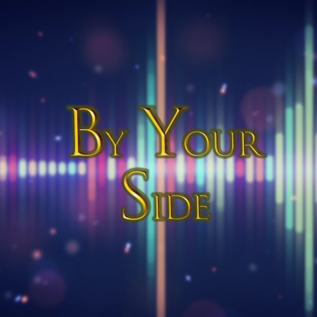 By Your Side | Boomplay Music