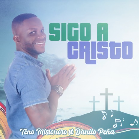 Sigo a Cristo ft. Danilo Peña | Boomplay Music