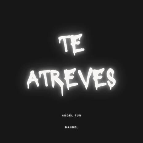 Te atreves | Boomplay Music