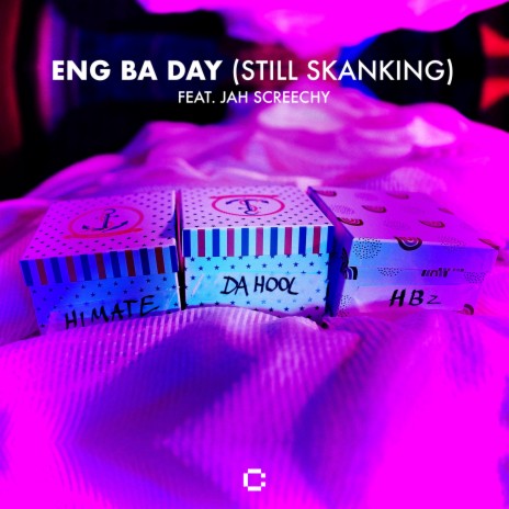 Eng Ba Day (Still Skanking) ft. HIMATE, Da Hool & Jah Screechy | Boomplay Music