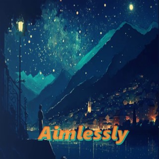 Aimlessly