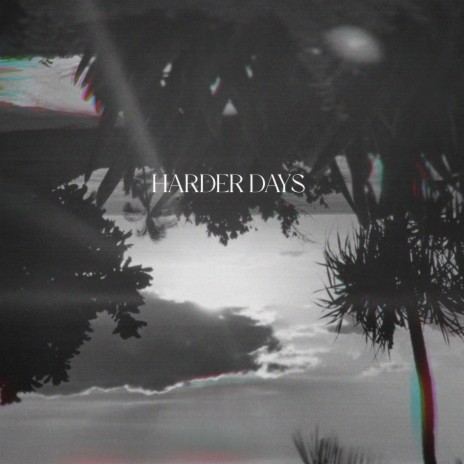 Harder Days | Boomplay Music