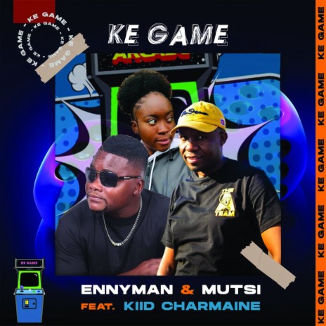 Ke Game ft. DJ Mutsi & Kiid Charmaine | Boomplay Music