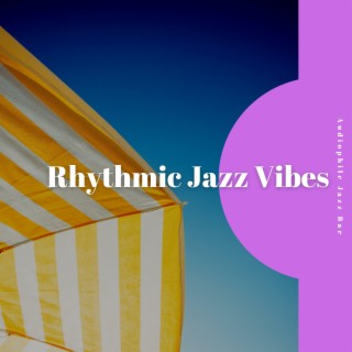 Rhythmic Jazz Vibes