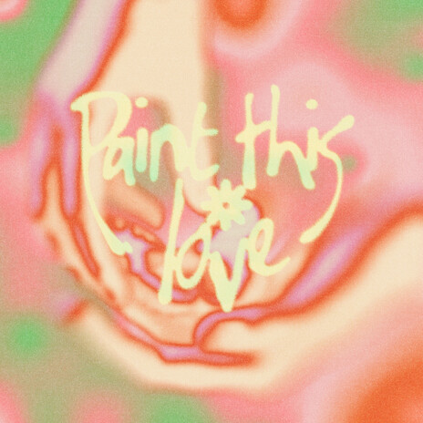 Paint this love | Boomplay Music