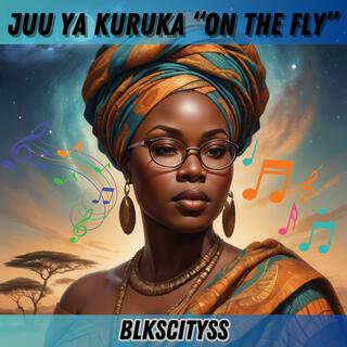 JUU YA KURUKA ON THE FLY