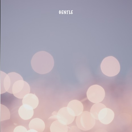 gentle | Boomplay Music