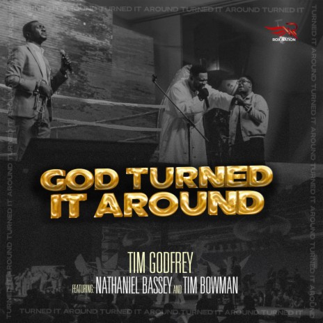 God Turned It Around ft. Nathaniel Bassey & Tim Bowman Jr. | Boomplay Music