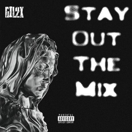 Stay Out The Mix